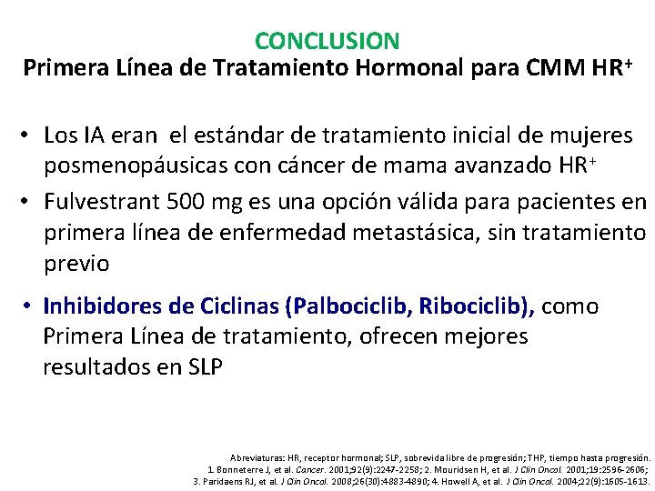 CONCLUSION Primera Línea de Tratamiento Hormonal para CMM HR+ • Los IA eran el CONCLUSION Primera Línea de Tratamiento Hormonal para CMM HR+ • Los IA eran el