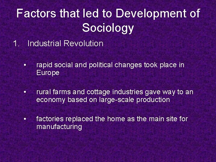 Factors that led to Development of Sociology 1. Industrial Revolution • rapid social and
