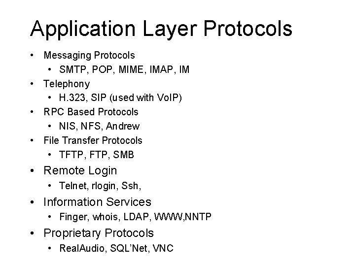 Application Layer Protocols • Messaging Protocols • SMTP, POP, MIME, IMAP, IM • Telephony