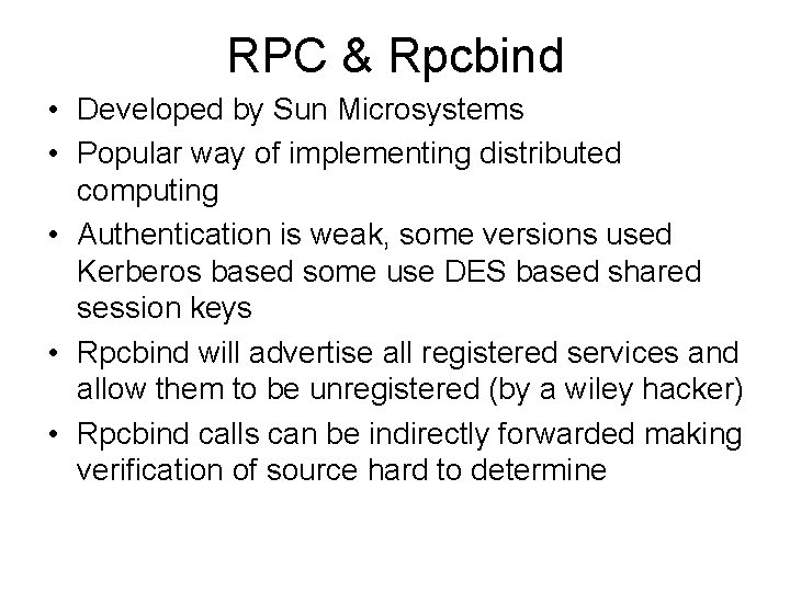 RPC & Rpcbind • Developed by Sun Microsystems • Popular way of implementing distributed