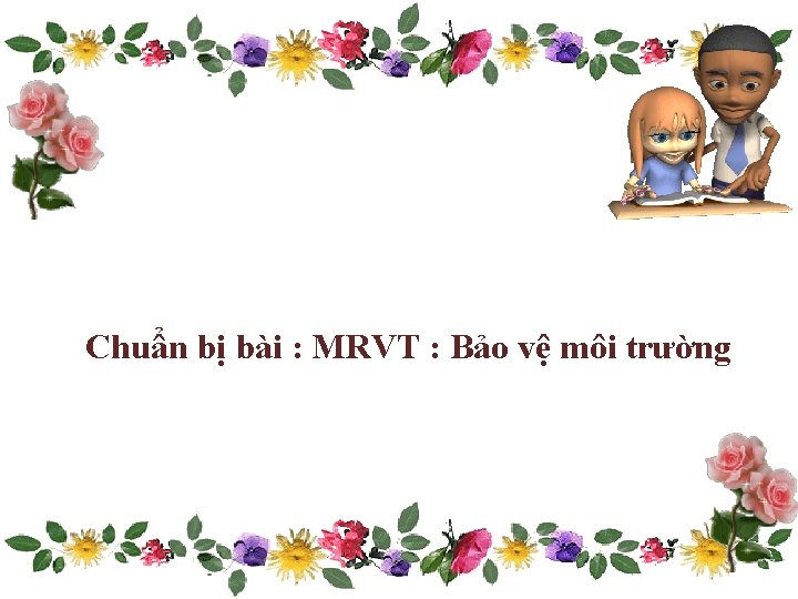 Chuẩn bị bài : MRVT : Bảo vệ môi trường 