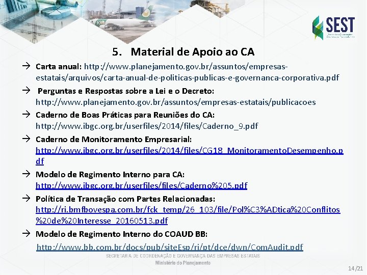 5. Material de Apoio ao CA Carta anual: http: //www. planejamento. gov. br/assuntos/empresasestatais/arquivos/carta-anual-de-politicas-publicas-e-governanca-corporativa. pdf