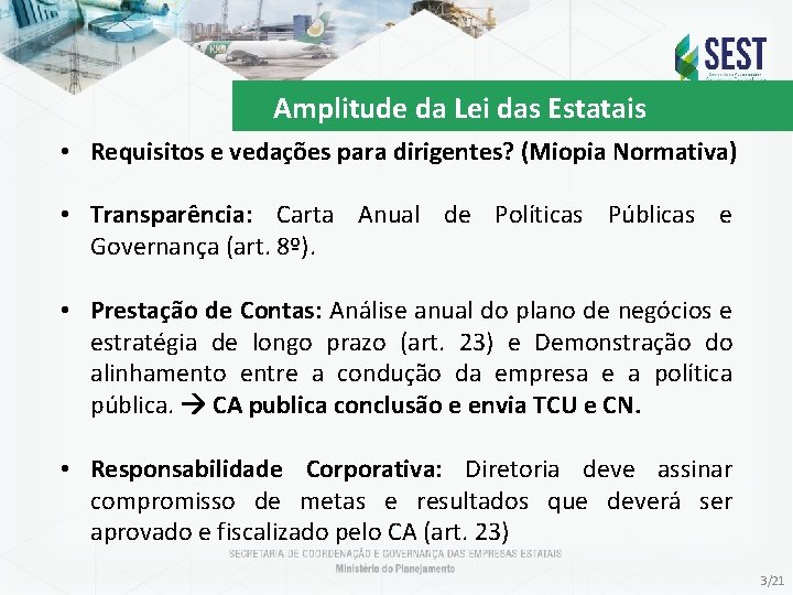 Amplitude da Lei das Estatais • Requisitos e vedações para dirigentes? (Miopia Normativa) •