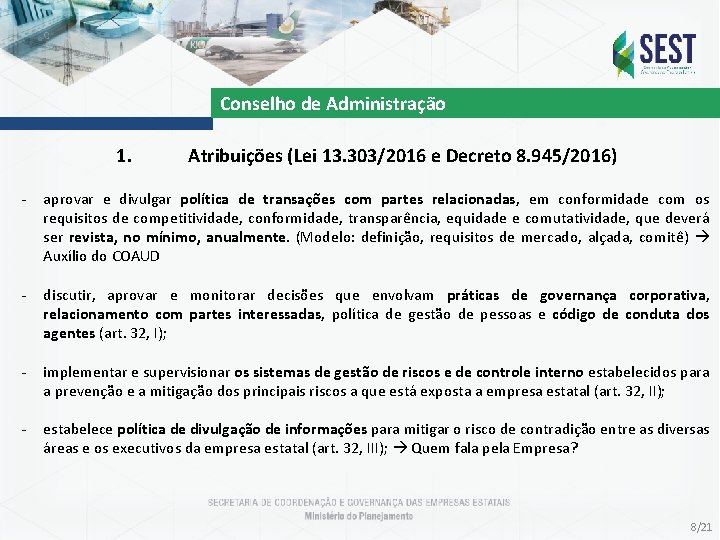 Conselho de Administração 1. Atribuições (Lei 13. 303/2016 e Decreto 8. 945/2016) - aprovar