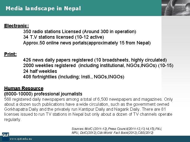 Media landscape in Nepal LOGO Electronic: 350 radio stations Licensed (Around 300 in operation) Media landscape in Nepal LOGO Electronic: 350 radio stations Licensed (Around 300 in operation)