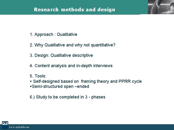 Research methods and design 1. Approach : Qualitative 2. Why Qualitative and why not Research methods and design 1. Approach : Qualitative 2. Why Qualitative and why not