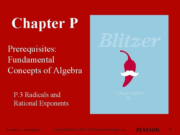 Chapter P Prerequisites: Fundamental Concepts of Algebra P. 3 Radicals and Rational Exponents Copyright