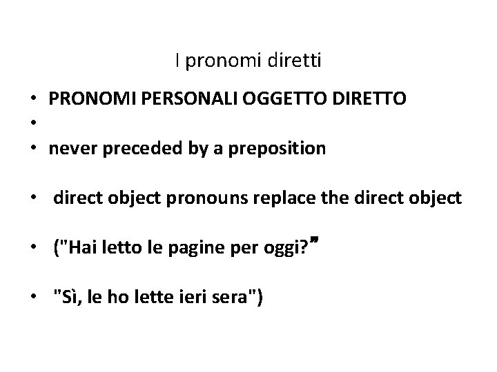 I pronomi diretti • PRONOMI PERSONALI OGGETTO DIRETTO • • never preceded by a