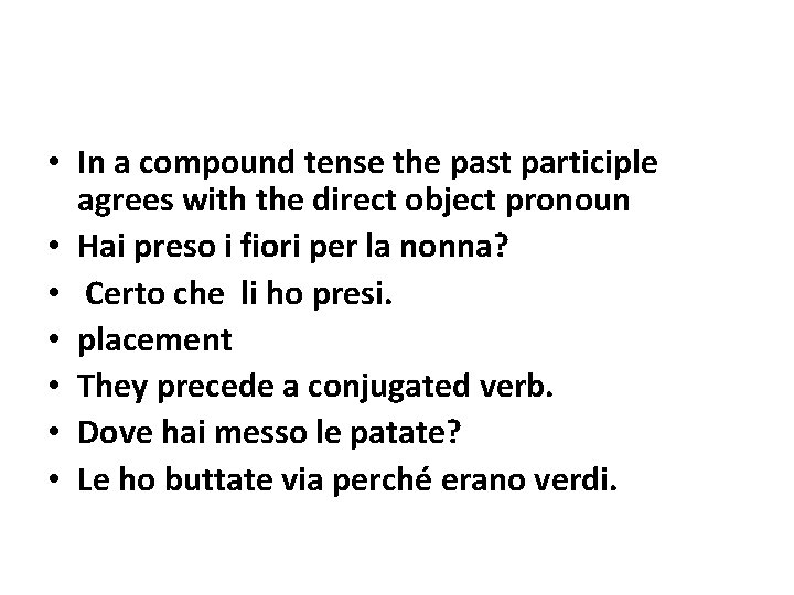  • In a compound tense the past participle agrees with the direct object