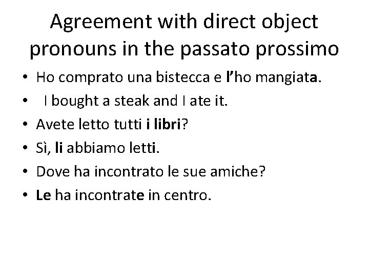 Agreement with direct object pronouns in the passato prossimo • • • Ho comprato