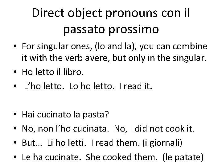 Direct object pronouns con il passato prossimo • For singular ones, (lo and la),