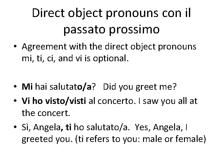 Direct object pronouns con il passato prossimo • Agreement with the direct object pronouns