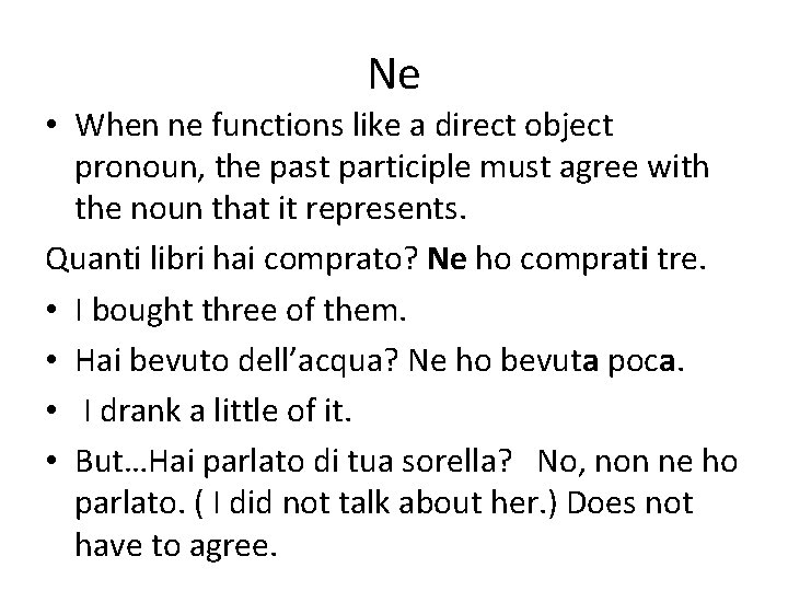 Ne • When ne functions like a direct object pronoun, the past participle must