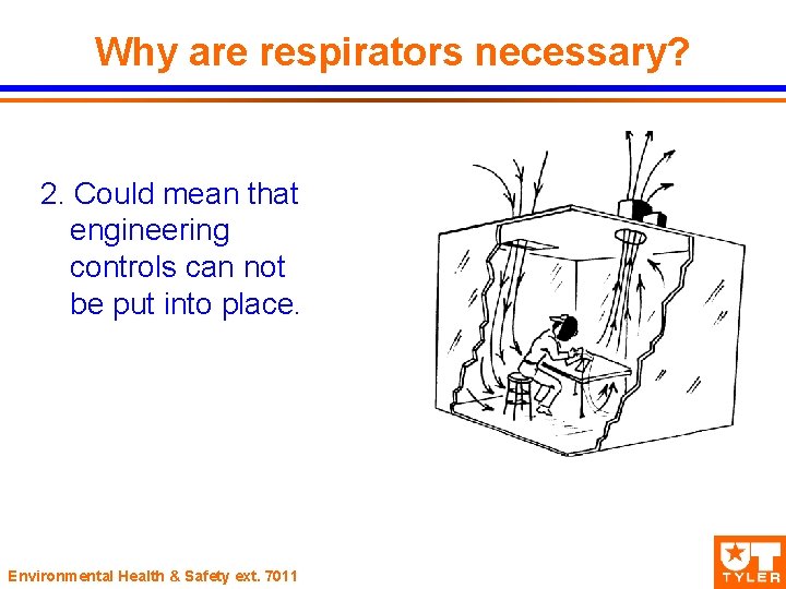 Why are respirators necessary? 2. Could mean that engineering controls can not be put