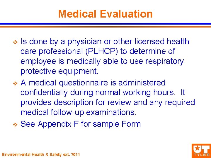 Medical Evaluation v v v Is done by a physician or other licensed health