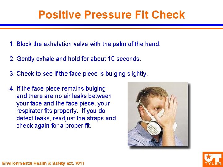 Positive Pressure Fit Check 1. Block the exhalation valve with the palm of the