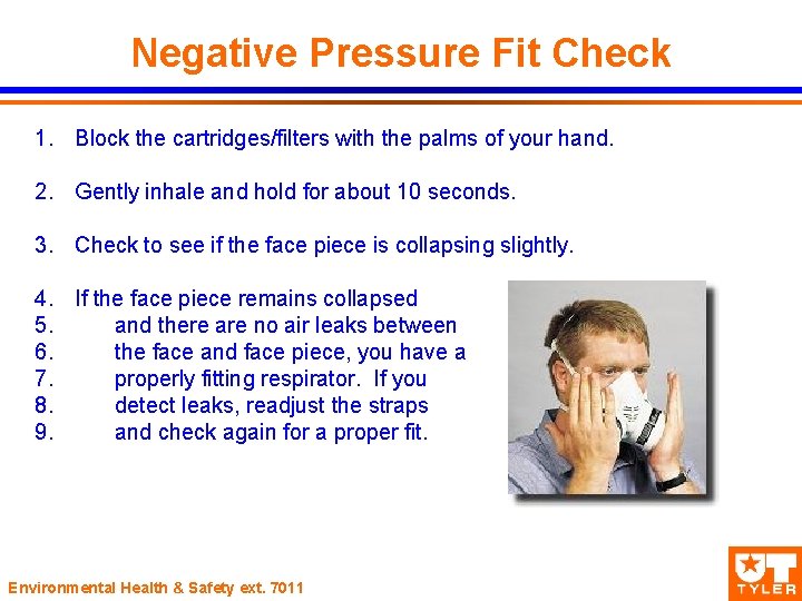 Negative Pressure Fit Check 1. Block the cartridges/filters with the palms of your hand.