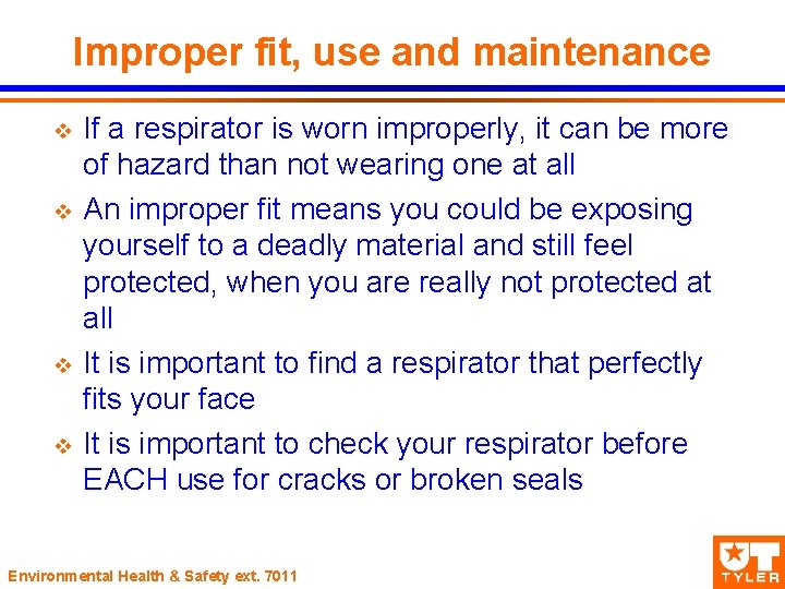 Improper fit, use and maintenance v v If a respirator is worn improperly, it