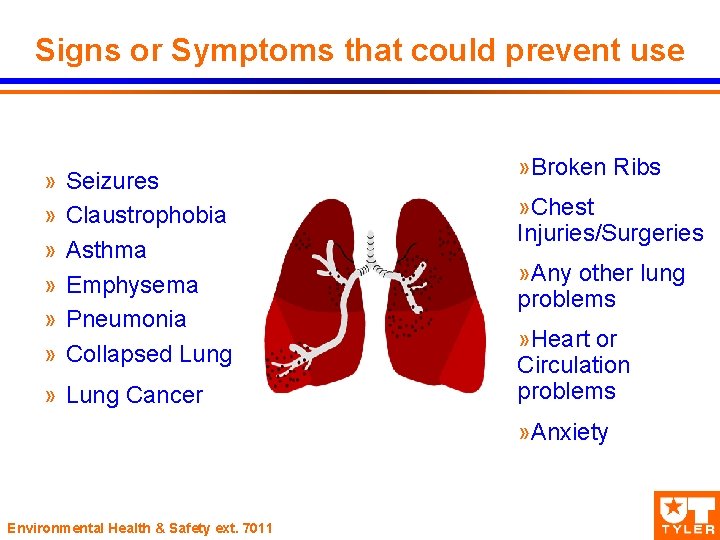 Signs or Symptoms that could prevent use » » » Seizures Claustrophobia Asthma Emphysema