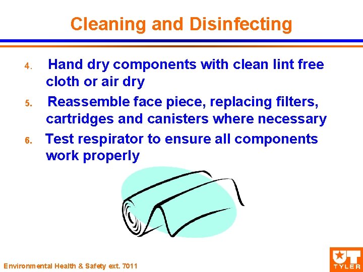 Cleaning and Disinfecting 4. 5. 6. Hand dry components with clean lint free cloth