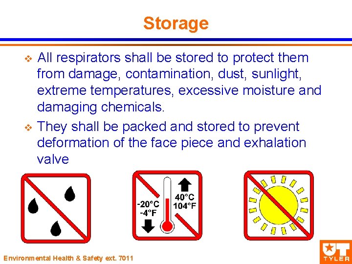 Storage v v All respirators shall be stored to protect them from damage, contamination,