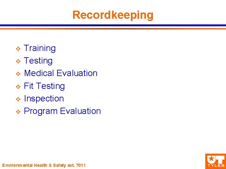 Recordkeeping v v v Training Testing Medical Evaluation Fit Testing Inspection Program Evaluation Environmental