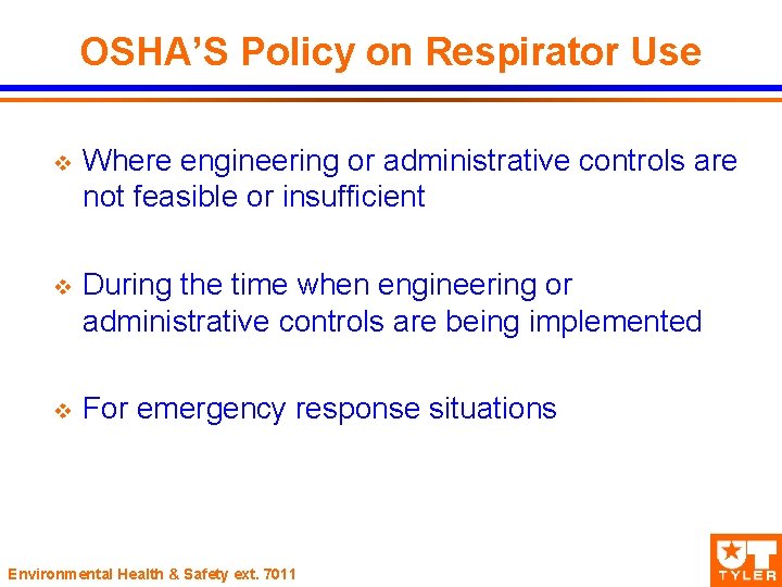 OSHA’S Policy on Respirator Use v Where engineering or administrative controls are not feasible