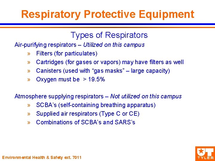 Respiratory Protective Equipment Types of Respirators Air-purifying respirators – Utilized on this campus »