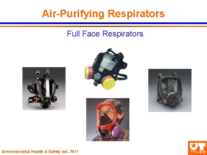 Air-Purifying Respirators Full Face Respirators Environmental Health & Safety ext. 7011 