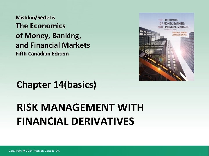 Mishkin/Serletis The Economics of Money, Banking, and Financial Markets Fifth Canadian Edition Chapter 14(basics)