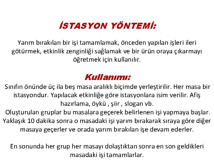 İSTASYON YÖNTEMİ: Yarım bırakılan bir işi tamamlamak, önceden yapılan işleri ileri götürmek, etkinlik zenginliği