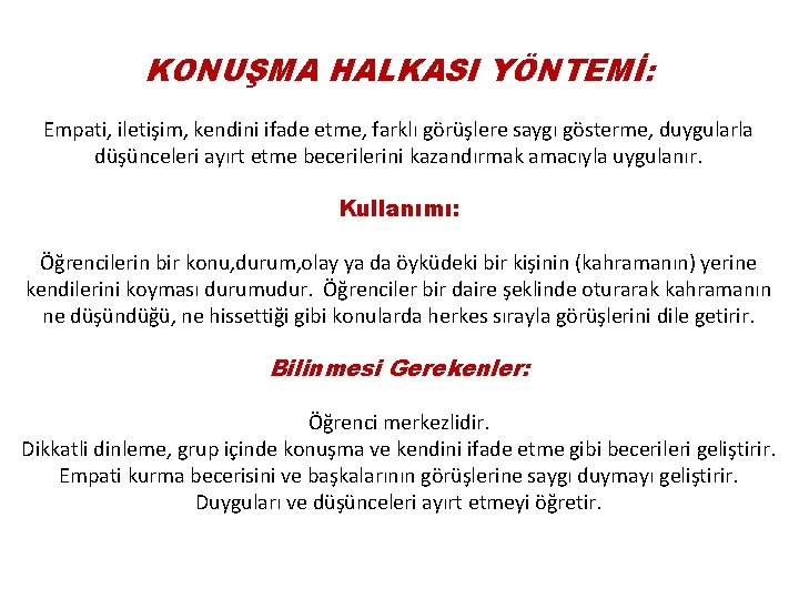 KONUŞMA HALKASI YÖNTEMİ: Empati, iletişim, kendini ifade etme, farklı görüşlere saygı gösterme, duygularla düşünceleri