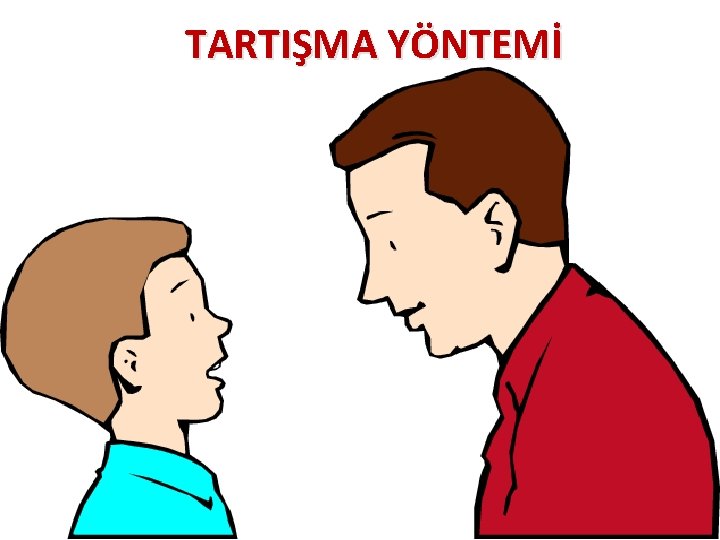  TARTIŞMA YÖNTEMİ 