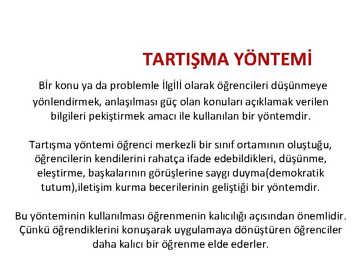  TARTIŞMA YÖNTEMİ Bİr konu ya da problemle İlgİlİ olarak öğrencileri düşünmeye yönlendirmek, anlaşılması