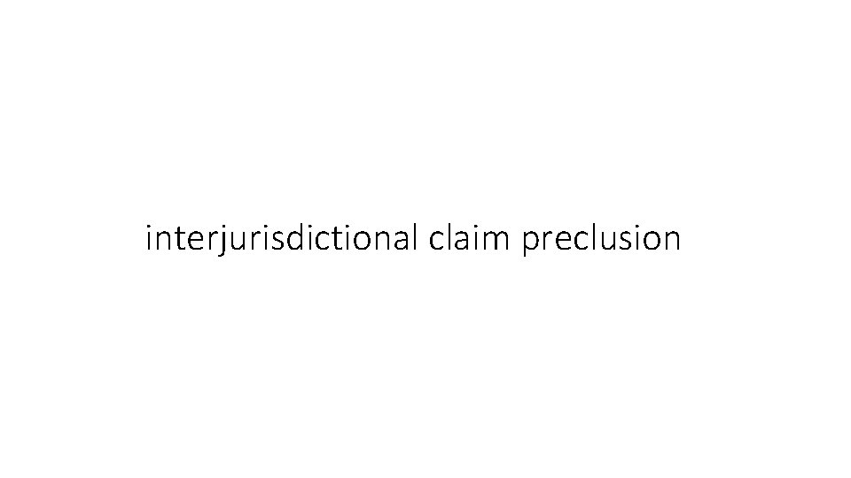 interjurisdictional claim preclusion 
