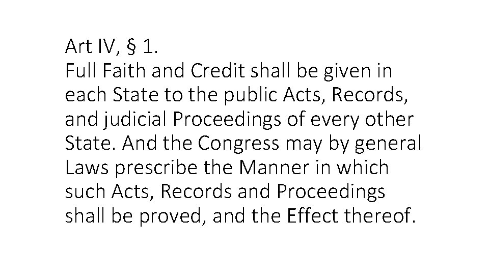 Art IV, § 1. Full Faith and Credit shall be given in each State