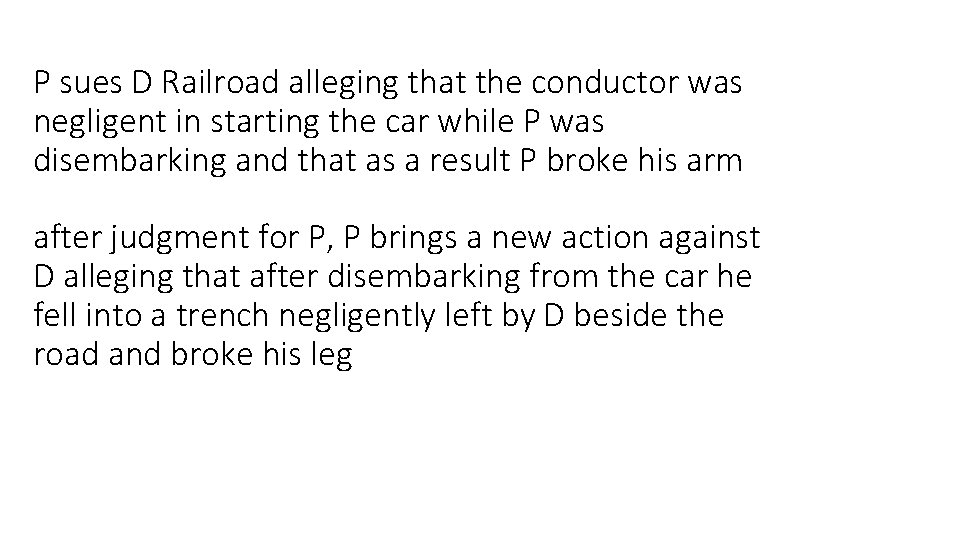 P sues D Railroad alleging that the conductor was negligent in starting the car