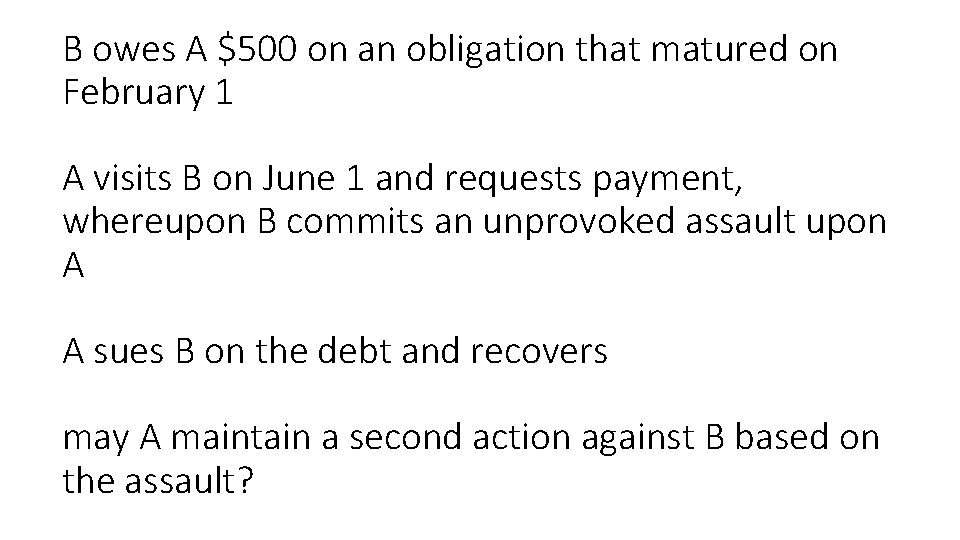 B owes A $500 on an obligation that matured on February 1 A visits