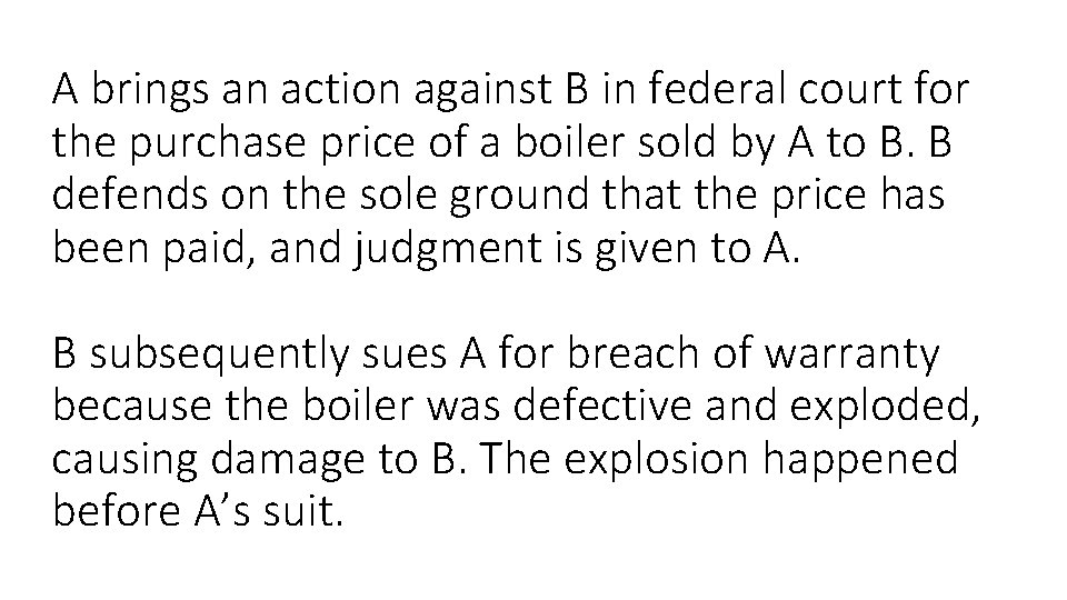 A brings an action against B in federal court for the purchase price of