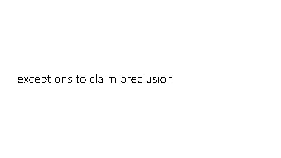 exceptions to claim preclusion 