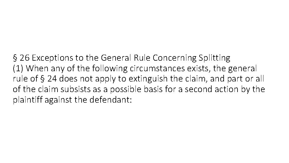 § 26 Exceptions to the General Rule Concerning Splitting (1) When any of the