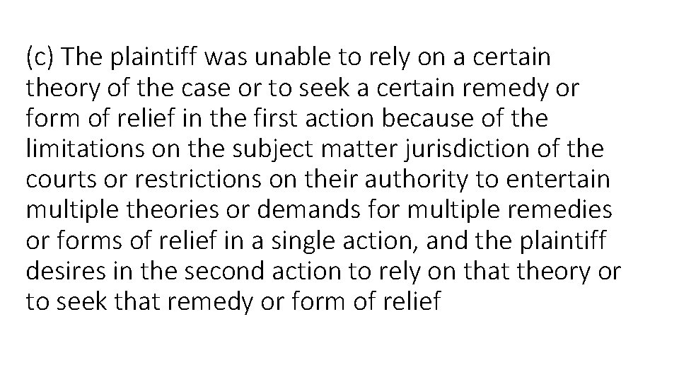 (c) The plaintiff was unable to rely on a certain theory of the case