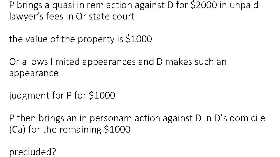 P brings a quasi in rem action against D for $2000 in unpaid lawyer’s