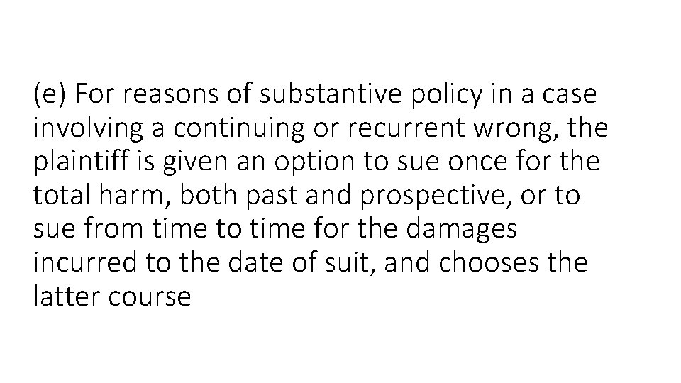 (e) For reasons of substantive policy in a case involving a continuing or recurrent