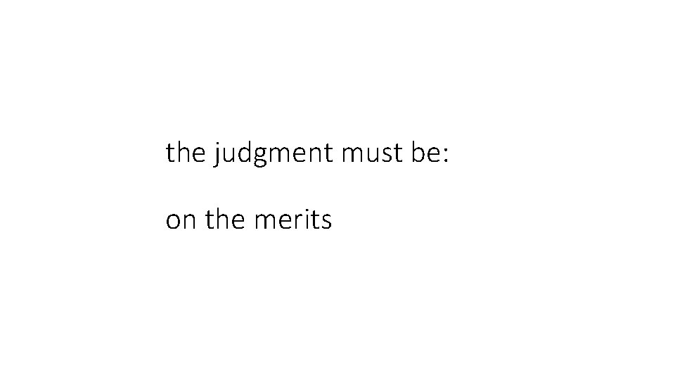 the judgment must be: on the merits 