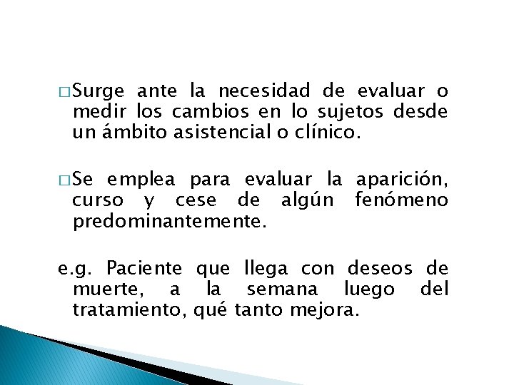 � Surge ante la necesidad de evaluar o medir los cambios en lo sujetos