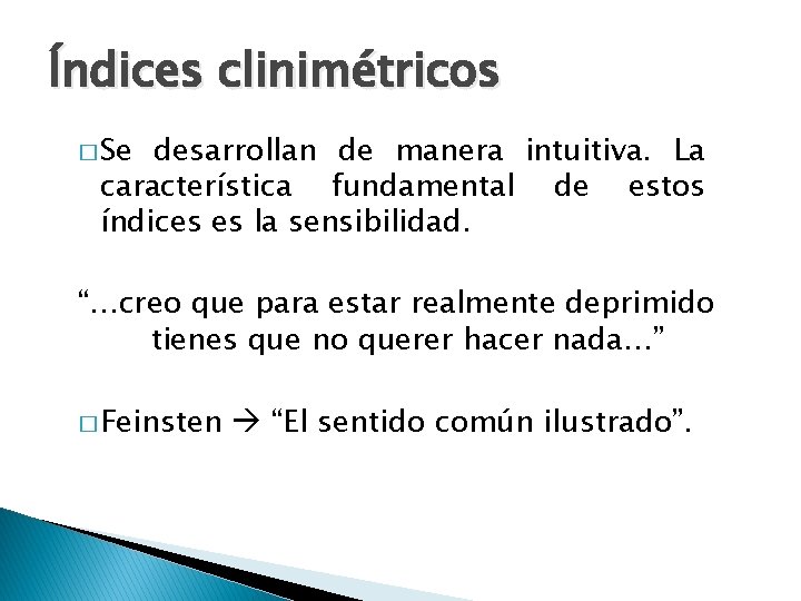 Índices clinimétricos � Se desarrollan de manera intuitiva. La característica fundamental de estos índices