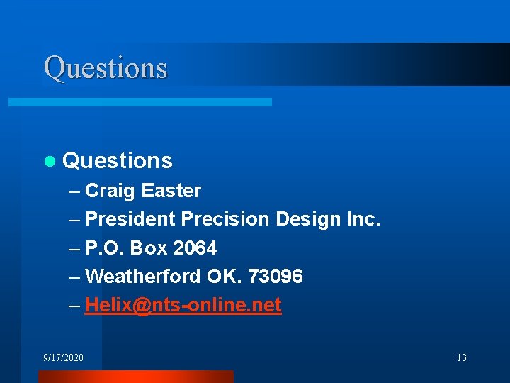 Questions l Questions – Craig Easter – President Precision Design Inc. – P. O. Questions l Questions – Craig Easter – President Precision Design Inc. – P. O.