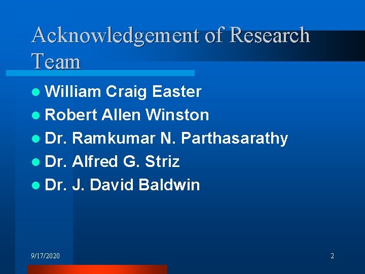 Acknowledgement of Research Team l William Craig Easter l Robert Allen Winston l Dr. Acknowledgement of Research Team l William Craig Easter l Robert Allen Winston l Dr.