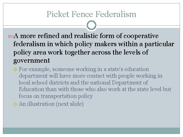 Picket Fence Federalism A more refined and realistic form of cooperative federalism in which